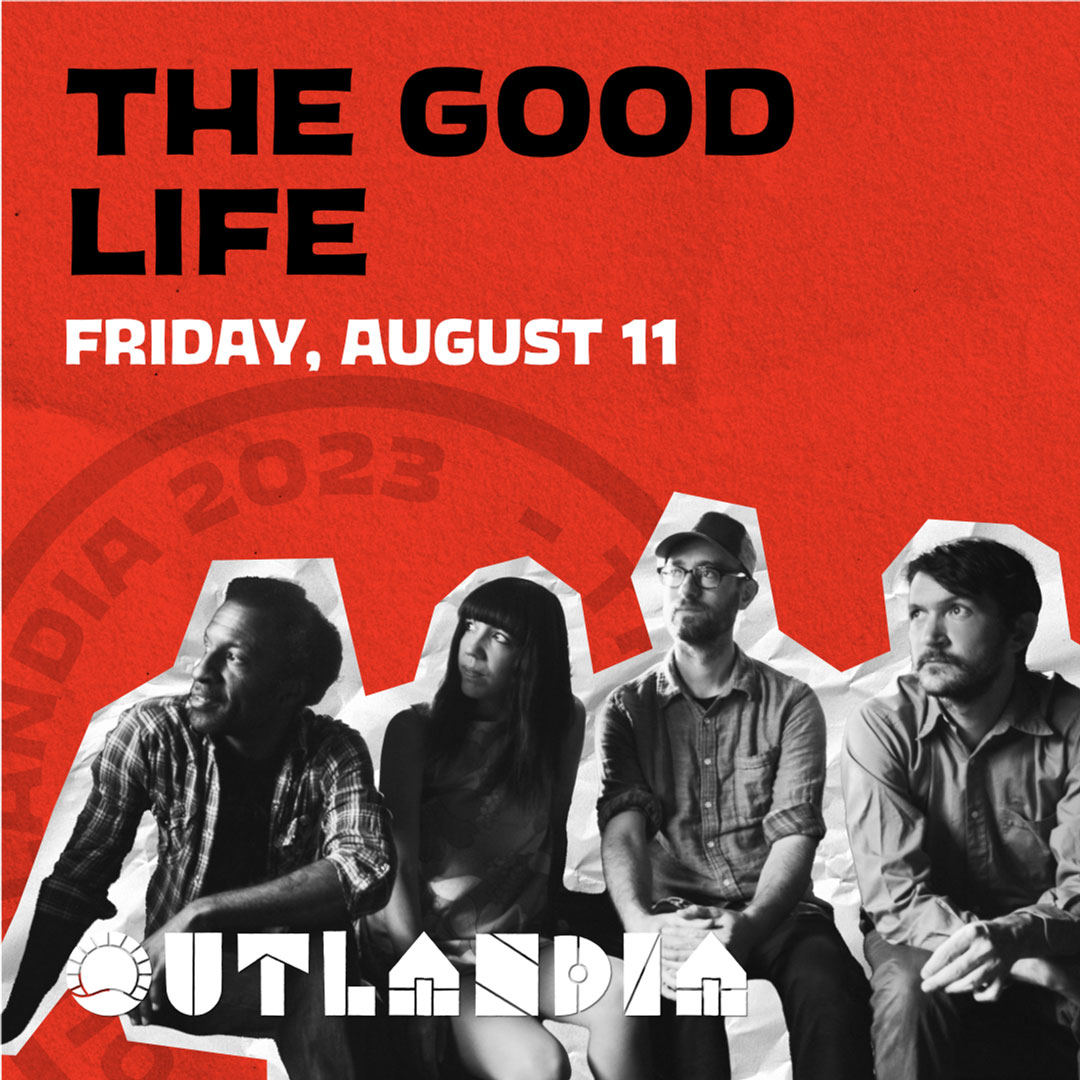 The Good Life to perform at Outlandia Music Festival